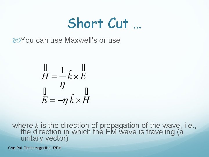 Short Cut … You can use Maxwell’s or use where k is the direction