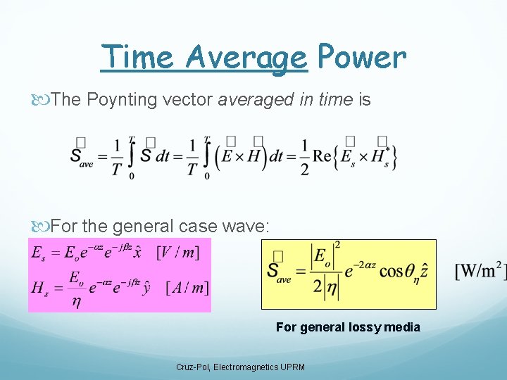 Time Average Power The Poynting vector averaged in time is For the general case