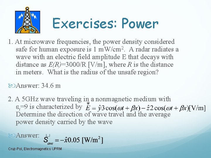 Exercises: Power 1. At microwave frequencies, the power density considered safe for human exposure