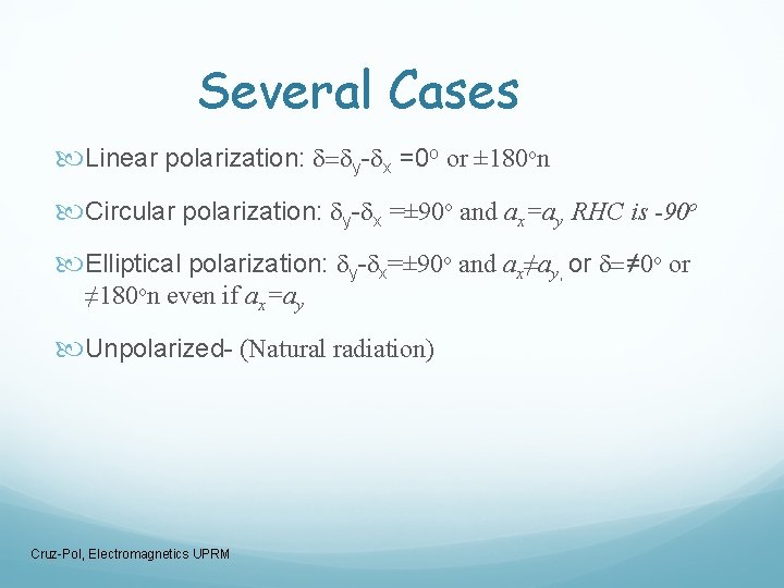 Several Cases Linear polarization: d=dy-dx =0 o or ± 180 on Circular polarization: dy-dx