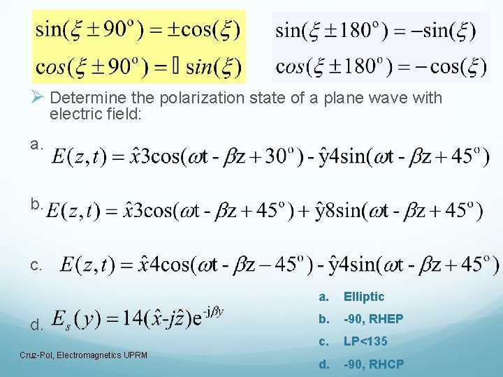 Example Ø Determine the polarization state of a plane wave with electric field: a.