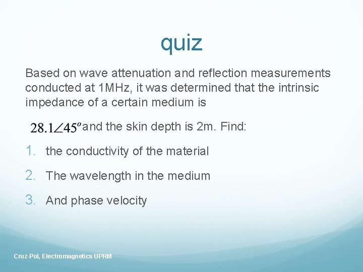 quiz Based on wave attenuation and reflection measurements conducted at 1 MHz, it was