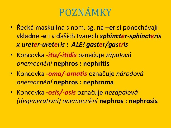 POZNÁMKY • Řecká maskulina s nom. sg. na –er si ponechávají vkladné -e i