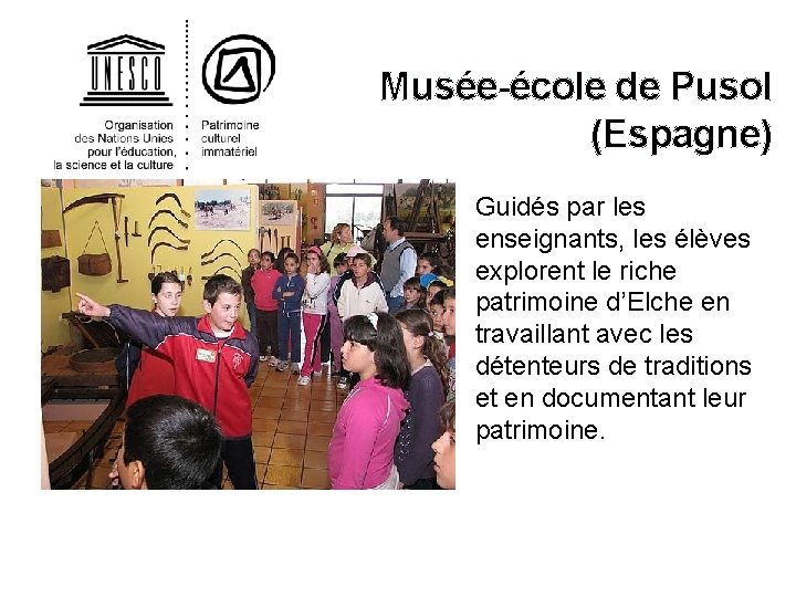 Musée-école de Pusol (Espagne) Guidés par les enseignants, les élèves explorent le riche patrimoine