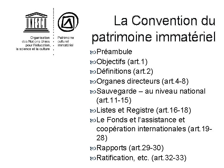  La Convention du patrimoine immatériel Préambule Objectifs (art. 1) Définitions (art. 2) Organes
