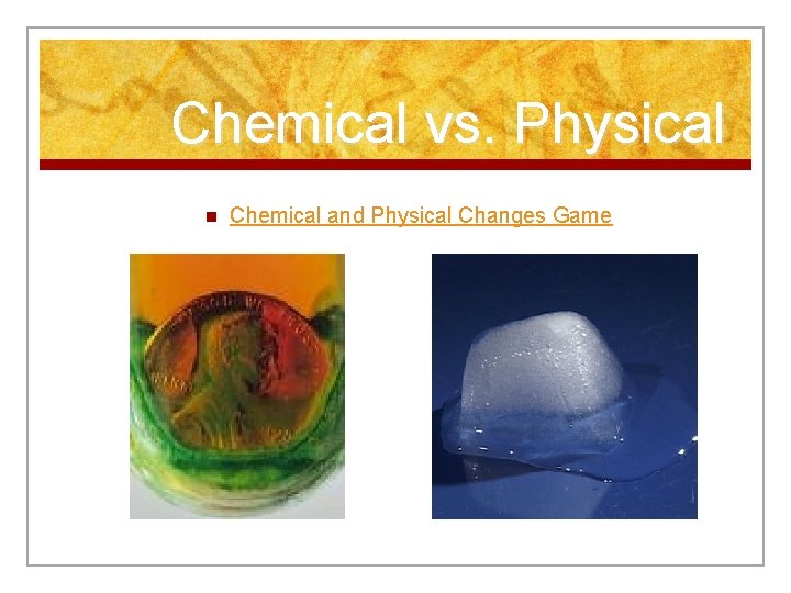 Chemical vs. Physical n Chemical and Physical Changes Game 