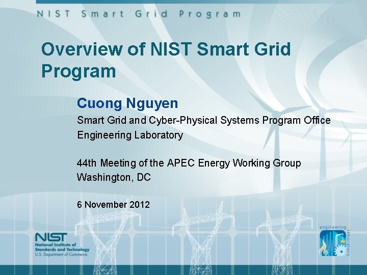 Overview of NIST Smart Grid Program Cuong Nguyen Smart Grid and Cyber-Physical Systems Program