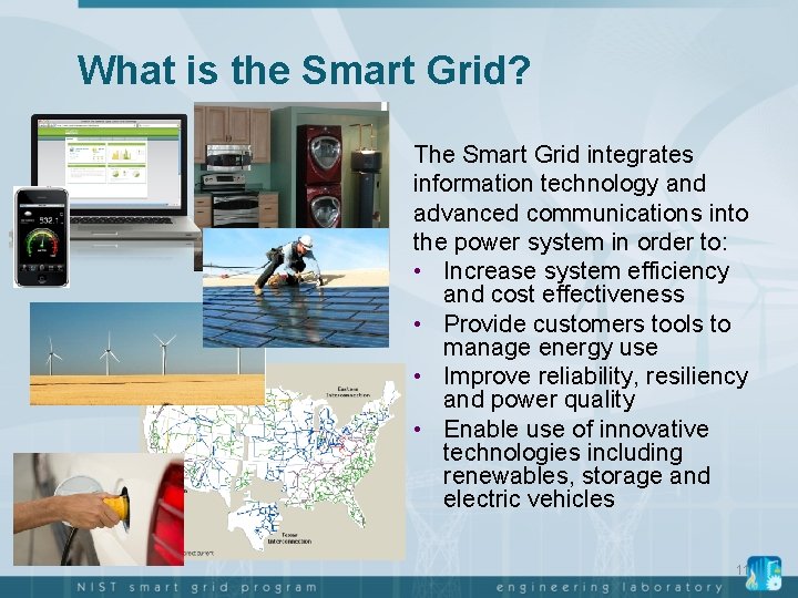 What is the Smart Grid? The Smart Grid integrates information technology and advanced communications