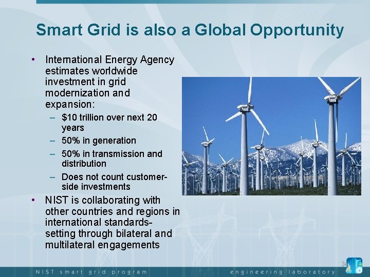 Smart Grid is also a Global Opportunity • International Energy Agency estimates worldwide investment