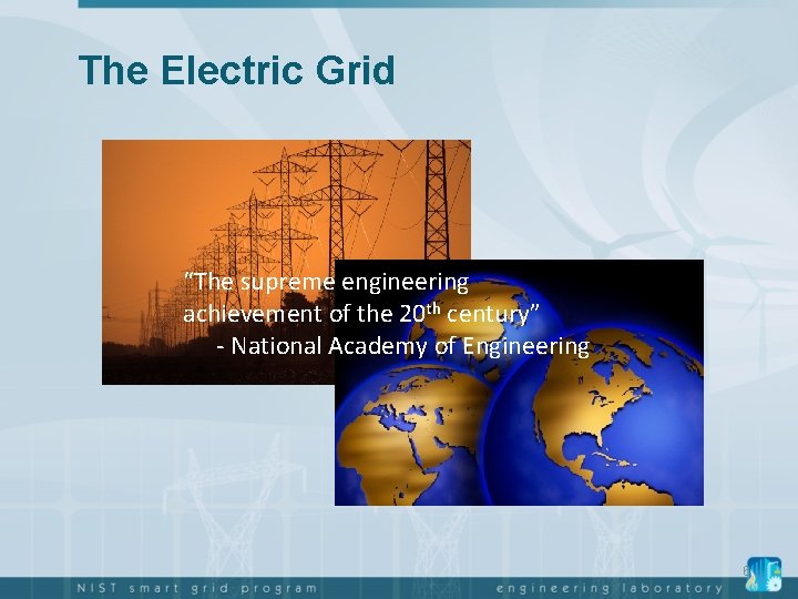 The Electric Grid “The supreme engineering achievement of the 20 th century” - National