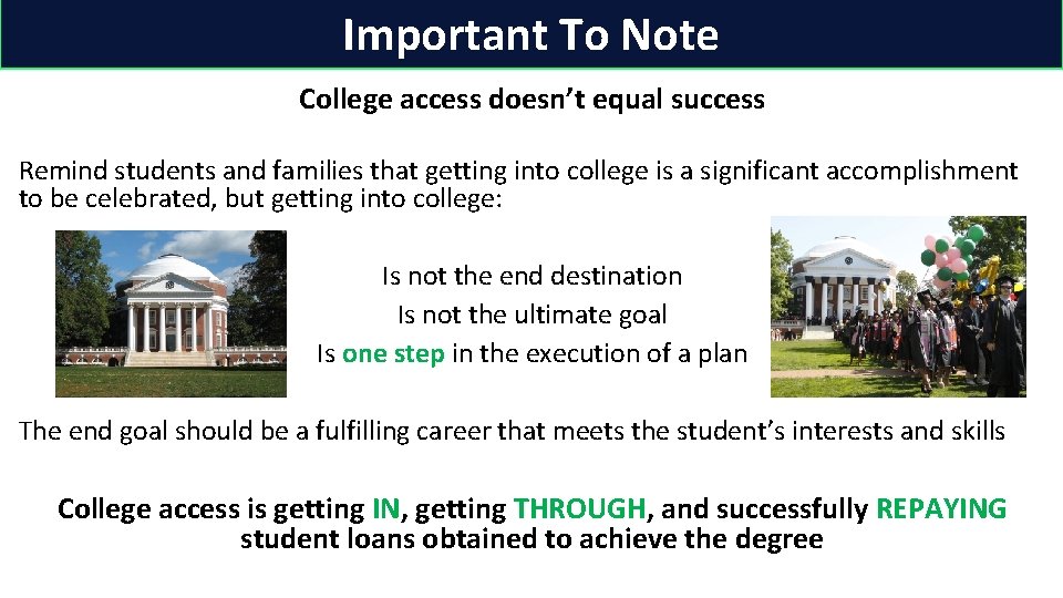 Important To Note College access doesn’t equal success Remind students and families that getting