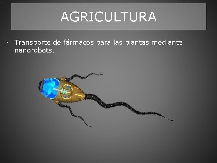 AGRICULTURA • Transporte de fármacos para las plantas mediante nanorobots. 