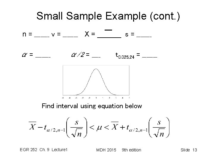 Small Sample Example (cont. ) n = _______ v = _______ X = ______