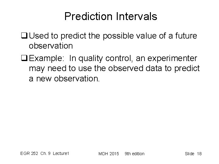 Prediction Intervals q Used to predict the possible value of a future observation q