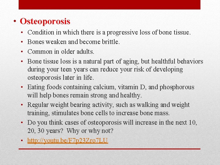  • Osteoporosis • • Condition in which there is a progressive loss of