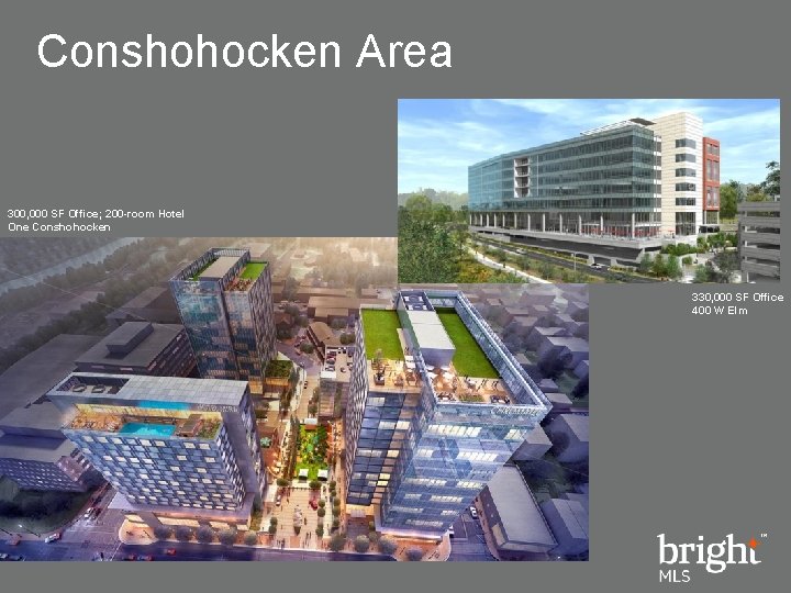 Conshohocken Area 300, 000 SF Office; 200 -room Hotel One Conshohocken 330, 000 SF