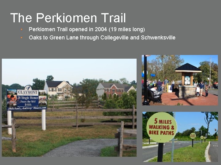 The Perkiomen Trail • • Perkiomen Trail opened in 2004 (19 miles long) Oaks