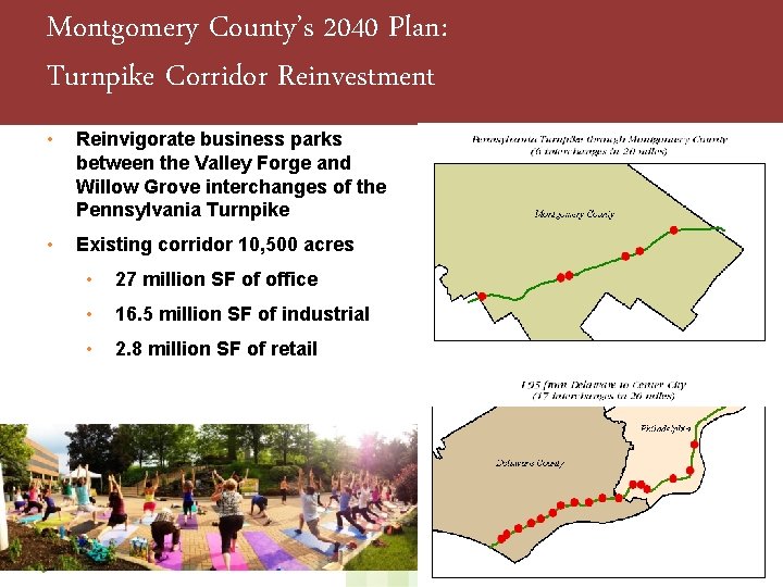 Montgomery County’s 2040 Plan: Turnpike Corridor Reinvestment • Reinvigorate business parks between the Valley