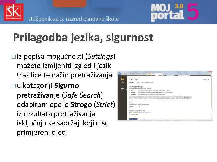 Prilagodba jezika, sigurnost � iz popisa mogućnosti (Settings) možete izmijeniti izgled i jezik tražilice