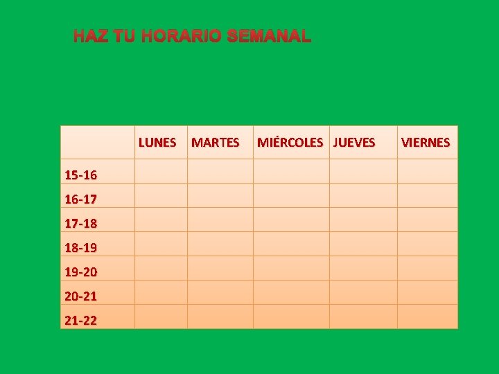 HAZ TU HORARIO SEMANAL LUNES 15 -16 16 -17 17 -18 18 -19 19