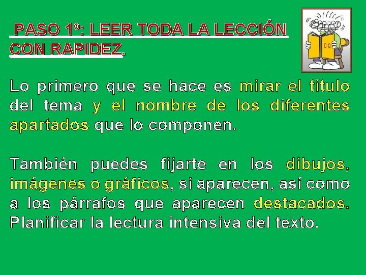 PASO 1º: LEER TODA LA LECCIÓN CON RAPIDEZ. Lo primero que se hace es