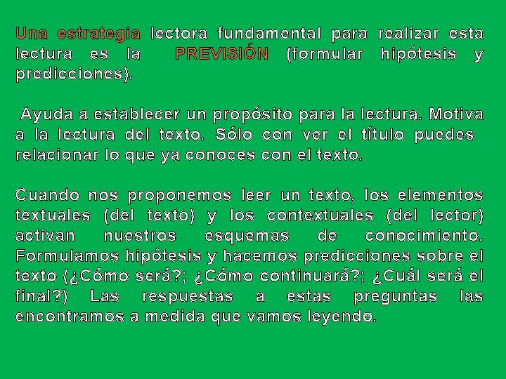 Una estrategia lectora fundamental para realizar esta lectura es la PREVISIÓN (formular hipótesis y