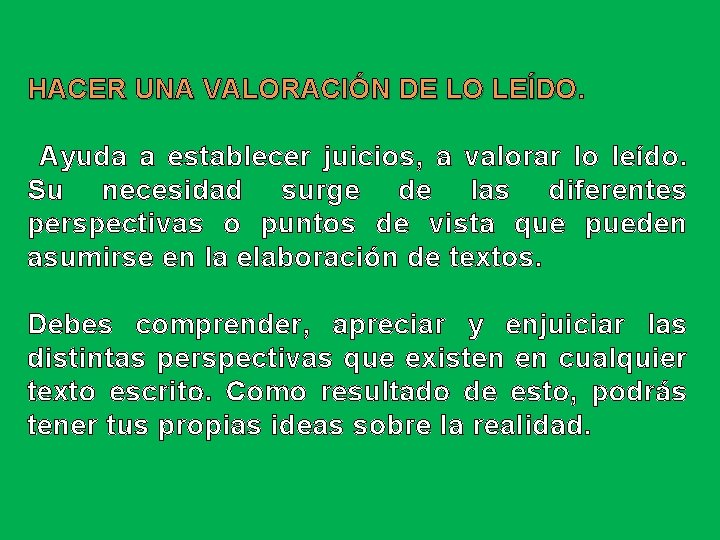 HACER UNA VALORACIÓN DE LO LEÍDO Ayuda a establecer juicios, a valorar lo leído.