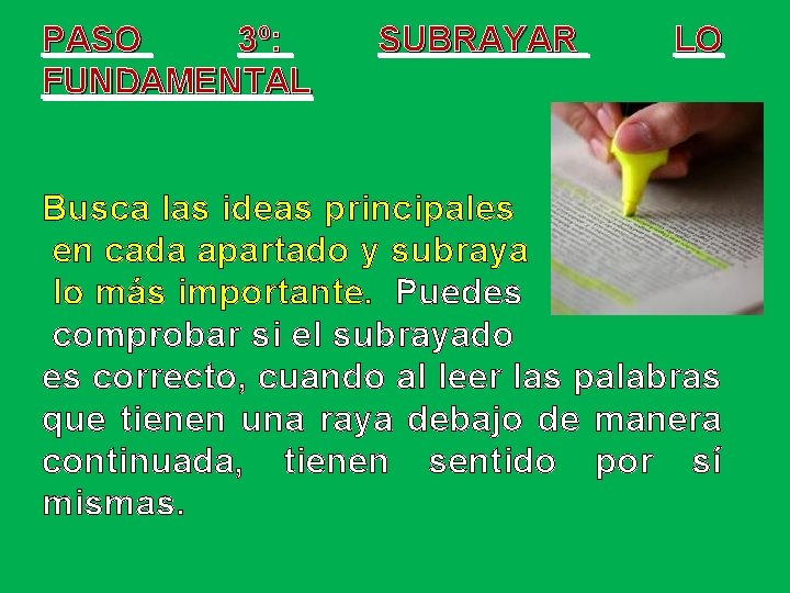 PASO 3º: FUNDAMENTAL SUBRAYAR LO Busca las ideas principales en cada apartado y subraya