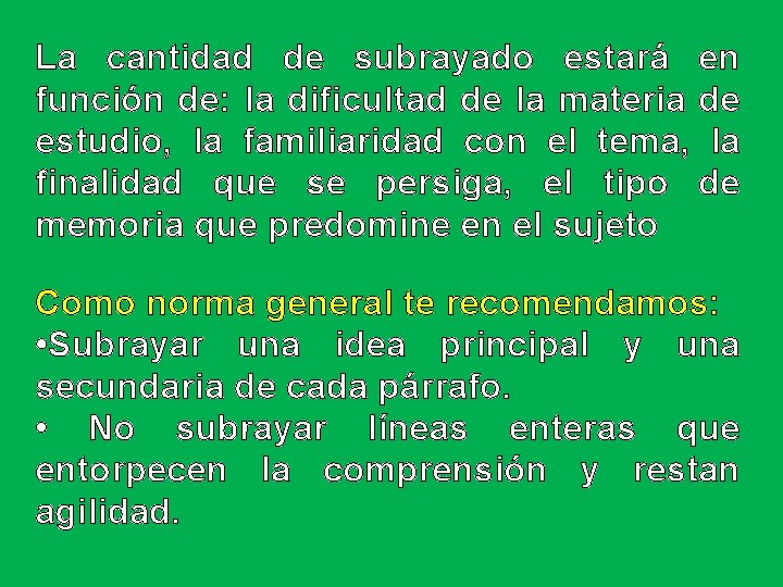 La cantidad de subrayado estará en función de: la dificultad de la materia de