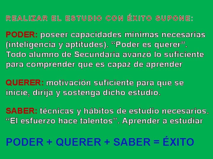 REALIZAR EL ESTUDIO CON ÉXITO SUPONE: PODER: poseer capacidades mínimas necesarias (inteligencia y aptitudes).