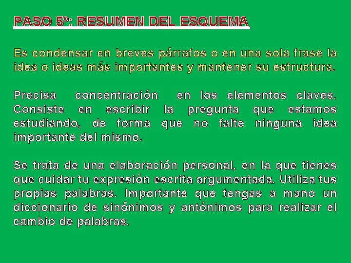 PASO 5º: RESUMEN DEL ESQUEMA Es condensar en breves párrafos o en una sola