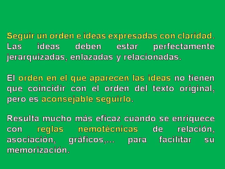 Seguir un orden e ideas expresadas con claridad. Las ideas deben estar perfectamente jerarquizadas,