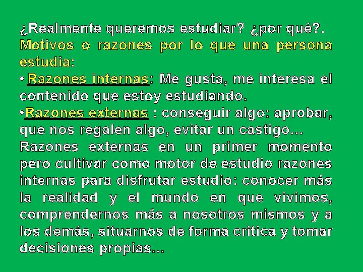 ¿Realmente queremos estudiar? ¿por qué? . Motivos o razones por lo que una persona