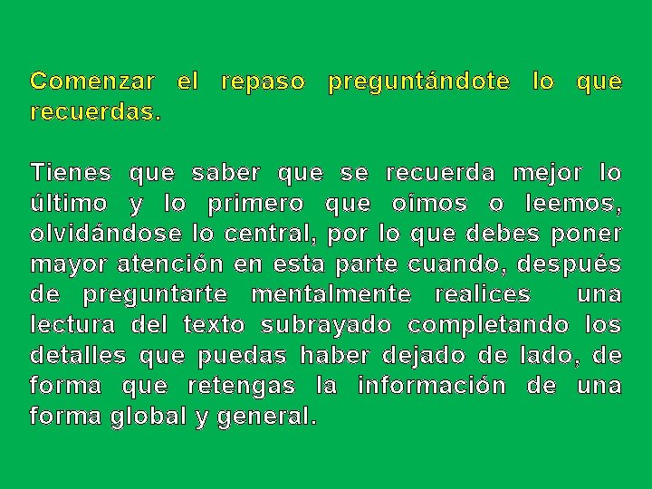 Comenzar el repaso preguntándote lo que recuerdas. Tienes que saber que se recuerda mejor