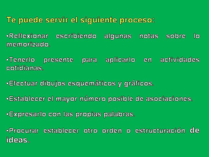 Te puede servir el siguiente proceso: • Reflexionar escribiendo memorizado. algunas • Tenerlo presente