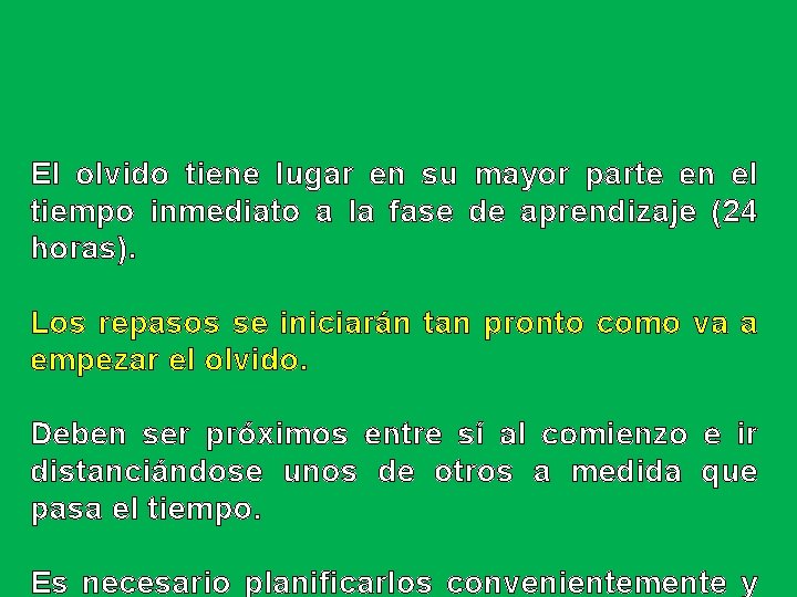 El olvido tiene lugar en su mayor parte en el tiempo inmediato a la