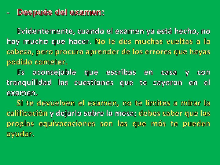 - Después del examen: Evidentemente, cuando el examen ya está hecho, no hay mucho