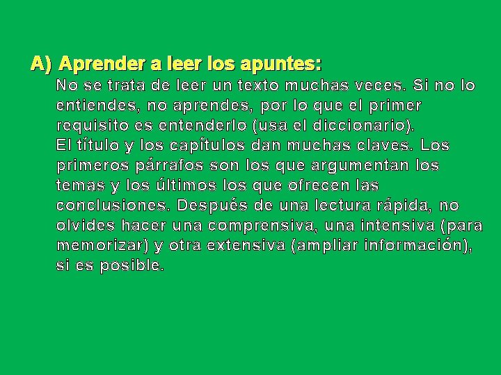 A) Aprender a leer los apuntes: No se trata de leer un texto muchas