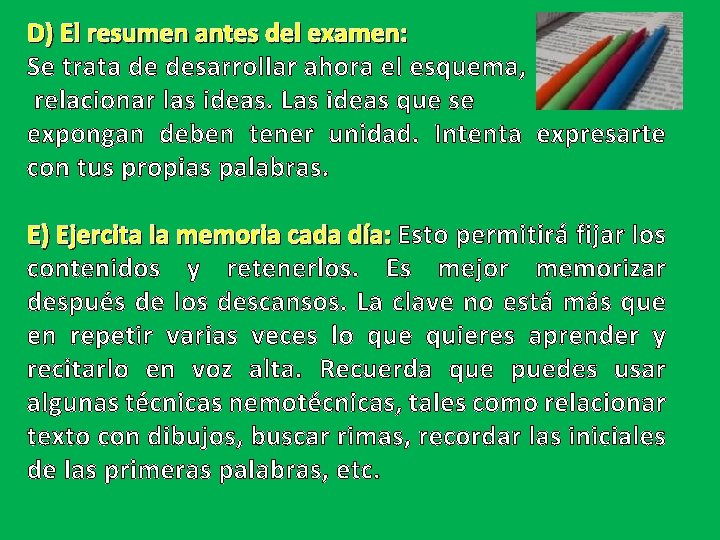 D) El resumen antes del examen: Se trata de desarrollar ahora el esquema, relacionar