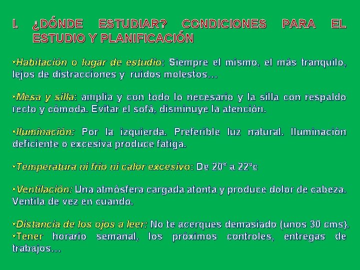 I. ¿DÓNDE ESTUDIAR? CONDICIONES ESTUDIO Y PLANIFICACIÓN PARA EL • Habitación o lugar de