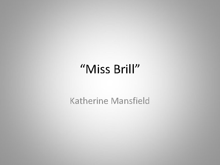 “Miss Brill” Katherine Mansfield 