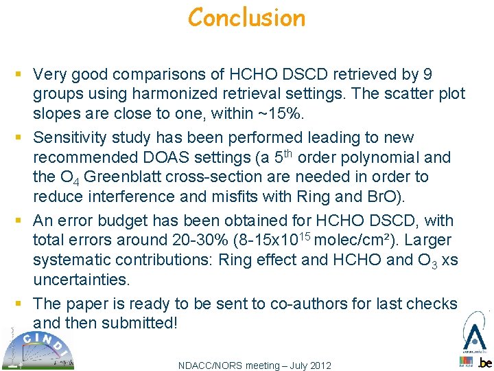 Conclusion § Very good comparisons of HCHO DSCD retrieved by 9 groups using harmonized