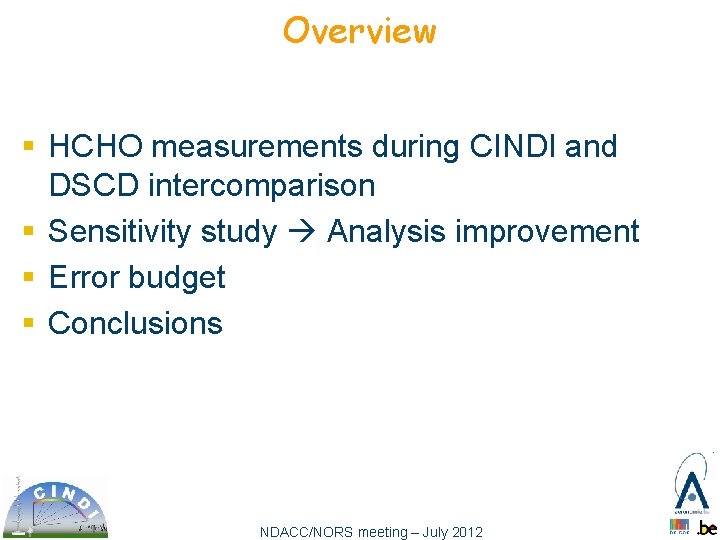Overview § HCHO measurements during CINDI and DSCD intercomparison § Sensitivity study Analysis improvement