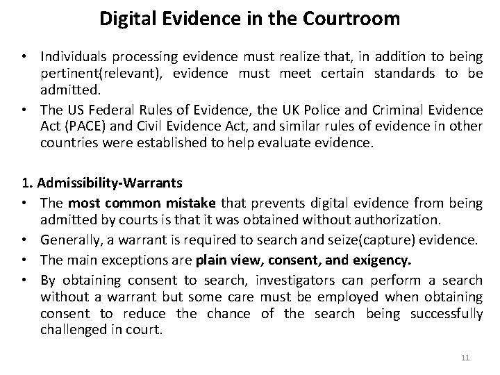 Digital Evidence in the Courtroom • Individuals processing evidence must realize that, in addition