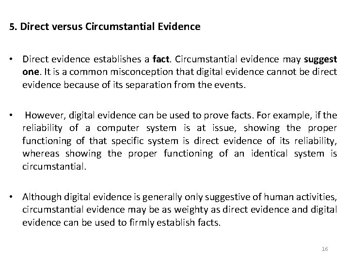 5. Direct versus Circumstantial Evidence • Direct evidence establishes a fact. Circumstantial evidence may