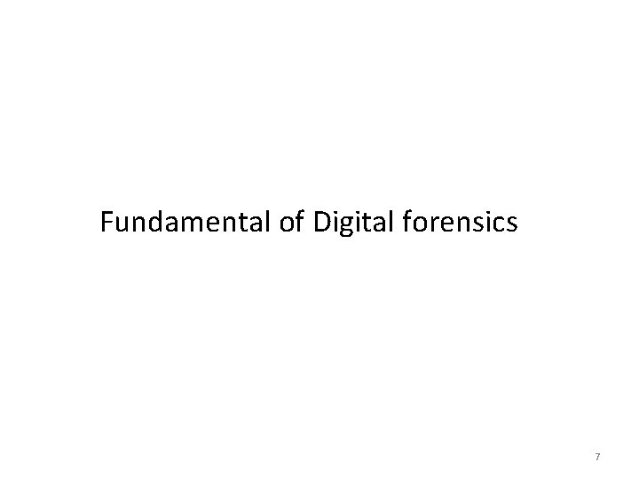 Fundamental of Digital forensics 7 