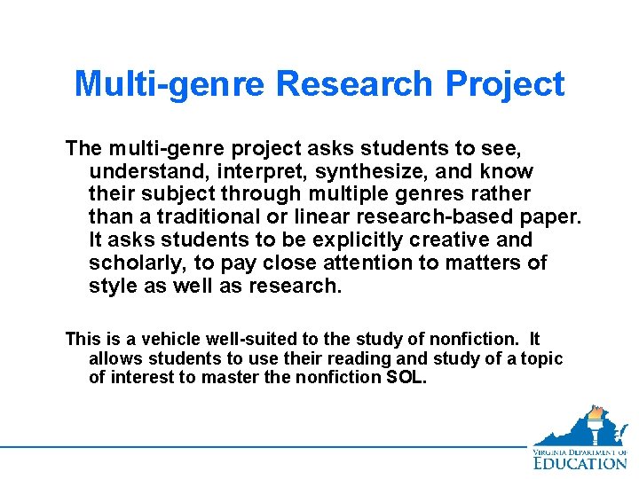 Multi-genre Research Project The multi-genre project asks students to see, understand, interpret, synthesize, and