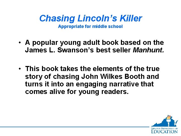 Chasing Lincoln’s Killer Appropriate for middle school • A popular young adult book based