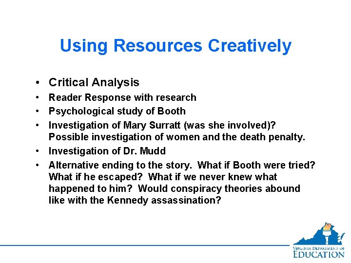 Using Resources Creatively • Critical Analysis • Reader Response with research • Psychological study