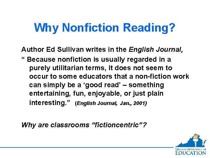 Why Nonfiction Reading? Author Ed Sullivan writes in the English Journal, “ Because nonfiction